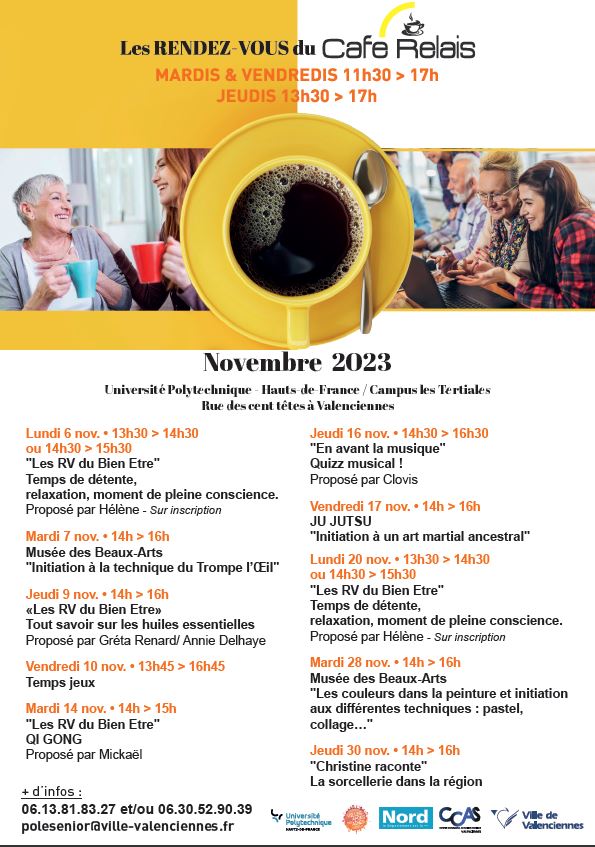 [☕️CAFE RELAIS☕️] C’est dans une ambiance chaleureuse et accueillante qu’un(e) professionnel(le) du CCAS vous attend ! 
▶️ RDV à l’ Université Polytechnique Hauts-de-France, rue des Cent-têtes, les mardis et vendredis de 11h30 à 17h et les jeudis de 13h30 à 17h.
▶️ Le ➕ du café relais : 
✅ vous pouvez assister aux RDV thématiques, dès le 6 novembre :
+ d’infos sur la programmation du mois de novembre 👉 https://www.valenciennes.fr/agenda/novembre-les-rendez-vous-du-cafe-relais/ et 👇