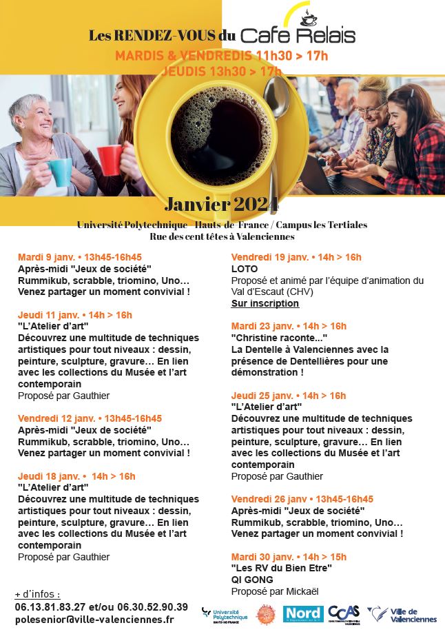 [☕ CAFE RELAIS ☕] C’est dans une ambiance chaleureuse et accueillante qu’un(e) professionnel(le) du CCAS vous attend ! 
▶️ RDV à l’Université Polytechnique Hauts-de-France, rue des Cent-têtes, les mardis et vendredis de 11h30 à 17h et les jeudis de 13h30 à 17h.
▶️ Le ➕ du café relais : 
✅ vous pouvez assister aux RDV thématiques, dès le 9 janvier :
+ d’infos sur la programmation du mois de janvier 👉 https://www.valenciennes.fr/agenda/janvier-les-rendez-vous-des-cafes-relais/