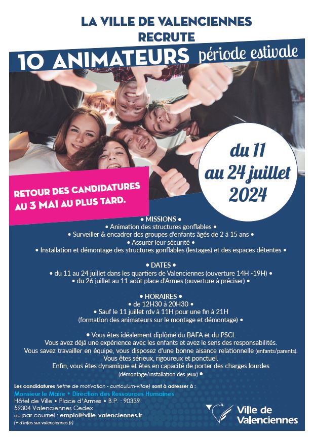 TU CHERCHES UN JOB CET ÉTÉ🤔 ? La Ville de Valenciennes recrute 10 animateurs pour la période du 11 au 24 juillet 2024. 
👉 Ton rôle pendant cette période sera d’animer les structures gonflables, surveiller et encadrer des groupes d’enfants âgés de 2 à 15 ans, assurer leur sécurité, installer et démonter les structures gonflables.
ℹ️ Tu as jusqu’au 3 mai pour déposer ta candidature
+ d’infos 👇
https://www.valenciennes.fr/la-ville-de-valenciennes-recrute-10-animateurs-pour-la-periode-estivale/