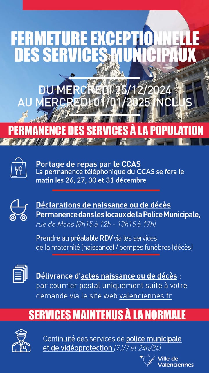 [RAPPEL] 𝗙𝗲𝗿𝗺𝗲𝘁𝘂𝗿𝗲 𝗲𝘅𝗰𝗲𝗽𝘁𝗶𝗼𝗻𝗻𝗲𝗹𝗹𝗲 𝗱𝗲𝘀 𝘀𝗲𝗿𝘃𝗶𝗰𝗲𝘀 𝗺𝘂𝗻𝗶𝗰𝗶𝗽𝗮𝘂𝘅, 𝗱𝘂 𝗺𝗲𝗿𝗰𝗿𝗲𝗱𝗶 𝟮𝟱 𝗱𝗲́𝗰𝗲𝗺𝗯𝗿𝗲 𝟮𝟬𝟮𝟰 𝗮𝘂 𝗺𝗲𝗿𝗰𝗿𝗲𝗱𝗶 𝟭𝗲𝗿 𝗷𝗮𝗻𝘃𝗶𝗲𝗿 𝟮𝟬𝟮𝟱 𝗶𝗻𝗰𝗹𝘂𝘀.

ℹ + d’infos 👉 https://www.valenciennes.fr/fermeture-de-la-mairie-du-mercredi-25-decembre-2024-au-1er-janvier-2025/