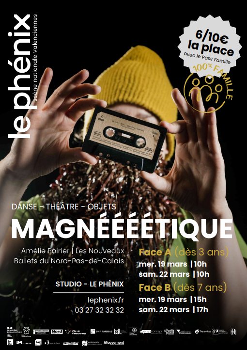 [#semainenationaledelapetiteenfance] Le Phénix scène nationale Valenciennes pôle européen de création vous propose 📼✨ MAGNÉÉÉÉTIQUE – Deux spectacles, une même vibration ! 🎭🎤
Une K7, deux faces, deux spectacles… et une aventure artistique à vivre en famille !
🎶✨ Face A (dès 3 ans) : Une performance chorégraphique où les danseurs jouent avec la cassette audio, explorant l’attraction, la complicité et le mouvement.

🤹‍♀️🎭 Face B (dès 7 ans) : Un solo de la clownesse Marjorie Efther, qui plonge dans les souvenirs et questionne nos liens avec humour et émotion.

📢 𝑼𝒏 𝒔𝒆𝒖𝒍 𝒔𝒑𝒆𝒄𝒕𝒂𝒄𝒍𝒆 𝒐𝒖 𝒍𝒆𝒔 𝒅𝒆𝒖𝒙 ?  𝑨̀ 𝒗𝒐𝒖𝒔 𝒅𝒆 𝒄𝒐𝒎𝒑𝒐𝒔𝒆𝒓 𝒗𝒐𝒕𝒓𝒆 𝒆𝒙𝒑𝒆́𝒓𝒊𝒆𝒏𝒄𝒆 !
Selon l’âge de votre enfant (ou votre curiosité !), vous pouvez voir une seule face… ou les deux !
🎟 𝗕𝗼𝗻𝘂𝘀 : 𝗨𝗻 𝗮𝘁𝗲𝗹𝗶𝗲𝗿 𝗽𝗮𝗿𝗲𝗻𝘁𝘀-𝗲𝗻𝗳𝗮𝗻𝘁𝘀 𝗽𝗼𝘂𝗿 𝗺𝗮𝗻𝗶𝗽𝘂𝗹𝗲𝗿, 𝗲́𝗰𝗼𝘂𝘁𝗲𝗿 𝗲𝘁 𝘀’𝗮𝗺𝘂𝘀𝗲𝗿 𝗮𝘃𝗲𝗰 𝗹𝗮 𝗰𝗮𝘀𝘀𝗲𝘁𝘁𝗲 𝗮𝘂𝗱𝗶𝗼.
📅 RDV au Phénix :
🗓 Mer 19 mars – 10h (Face A) / 15h (Face B)
🗓 Sam 22 mars – 10h (Face A) / 17h (Face B)
ℹ + d’infos : 
👉 https://www.lephenix.fr/projects/magneeeetique-face-b-24-25/
👉 https://www.lephenix.fr/projects/magneeeetique-face-a-24-25/

#LePhénix #théâtrejeunepublic #danse #SpectacleEnFamille #parentsenfants