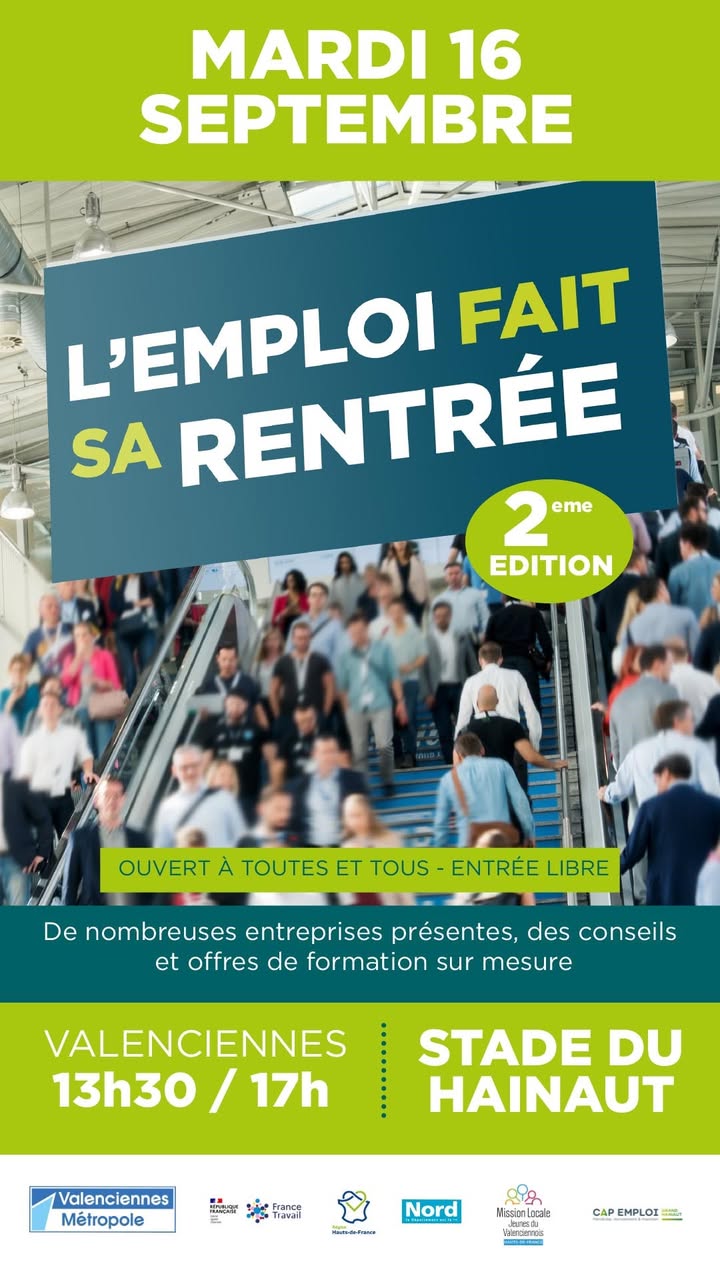 [📣RDV] 𝐅𝐨𝐫𝐮𝐦 𝐞𝐦𝐩𝐥𝐨𝐢 « 𝐋’𝐞𝐦𝐩𝐥𝐨𝐢 𝐟𝐚𝐢𝐭 𝐬𝐚 𝐫𝐞𝐧𝐭𝐫𝐞́𝐞 »
Valenciennes Métropole vous donne rendez-vous pour la 2ème édition du forum emploi :
📅 Mardi 16 septembre 2025
🕐 De 13h30 à 17h
📍   Stade du Hainaut – Valenciennes

Ouvert à toutes et à tous, ce forum s’adresse aux personnes en recherche d’emploi, en quête d’un projet professionnel ou d’un accompagnement.

👉 𝐀𝐮 𝐩𝐫𝐨𝐠𝐫𝐚𝐦𝐦𝐞 :
✔️ De nombreuses offres d’emploi dans des secteurs variés
✔️ Des idées de formation adaptées à vos besoins
✔️ Un accompagnement personnalisé pour vos projets

💼 Rencontrez directement des entreprises, agences d’emploi, centres de formation et professionnels de l’accompagnement.

🌟 𝐃𝐞𝐬 𝐨𝐩𝐩𝐨𝐫𝐭𝐮𝐧𝐢𝐭𝐞́𝐬 𝐝𝐚𝐧𝐬 𝐝𝐞 𝐧𝐨𝐦𝐛𝐫𝐞𝐮𝐱 𝐝𝐨𝐦𝐚𝐢𝐧𝐞𝐬 :
▶️ Maintenance
▶️ Industrie
▶️ Transport & logistique
▶️ Restauration
▶️ Petite enfance
▶️ Médical et paramédical
▶️ Services à la personne…

𝑼𝒏 𝒆́𝒗𝒆́𝒏𝒆𝒎𝒆𝒏𝒕 𝒊𝒏𝒄𝒐𝒏𝒕𝒐𝒖𝒓𝒏𝒂𝒃𝒍𝒆 𝒑𝒐𝒖𝒓 𝒕𝒓𝒐𝒖𝒗𝒆𝒓 𝒖𝒏 𝒆𝒎𝒑𝒍𝒐𝒊, 𝒖𝒏𝒆 𝒇𝒐𝒓𝒎𝒂𝒕𝒊𝒐𝒏 𝒐𝒖 𝒖𝒏 𝒏𝒐𝒖𝒗𝒆𝒍 𝒆́𝒍𝒂𝒏 𝒑𝒓𝒐𝒇𝒆𝒔𝒔𝒊𝒐𝒏𝒏𝒆𝒍 !