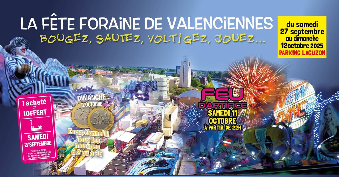 [🎡 INFOS ✨] 𝐋𝐀 𝐅Ê𝐓𝐄 𝐅𝐎𝐑𝐀𝐈𝐍𝐄 𝐃𝐄 𝐕𝐀𝐋𝐄𝐍𝐂𝐈𝐄𝐍𝐍𝐄𝐒 𝐄𝐒𝐓 𝐃𝐄 𝐑𝐄𝐓𝐎𝐔𝐑 ! 🎡
Rendez-vous au parking Lacuzon du samedi 27 septembre au dimanche 12 octobre

𝐀𝐮 𝐩𝐫𝐨𝐠𝐫𝐚𝐦𝐦𝐞 :
👉 Des dizaines de manèges et attractions pour toute la famille, dans une ambiance incroyable et bien sûr les incontournables : barbes à papa, chichis et autres gourmandises 🍭🍿

🎆 𝐑𝐞𝐧𝐝𝐞𝐳-𝐯𝐨𝐮𝐬 𝐬𝐚𝐦𝐞𝐝𝐢 𝟏𝟏 𝐨𝐜𝐭𝐨𝐛𝐫𝐞 à 22h pour un feu d’artifices offert par la foire aux manèges.

🔥 𝐋𝐞𝐬 𝐛𝐨𝐧𝐬 𝐩𝐥𝐚𝐧𝐬 🔥
✔️ Samedi 27 septembre : 1 ticket acheté = 1 ticket offert (avec coupon – imprimez-en plusieurs 😉)
✔️ Dimanche 12 octobre : tous les manèges à 2 € ou 3 € seulement !

ℹ️ + d’infos sur : Foire aux manèges de Valenciennes page officiel

⏰ Horaires :
🔹Du lundi au jeudi de 16h à 0h 
🔹Mercredi et dimanche de 14h à 0h
🔹Vendredi de 16h à 1h 
🔹Samedi de 14h à 1h 
(arrêt de la sonorisation à 23h)
