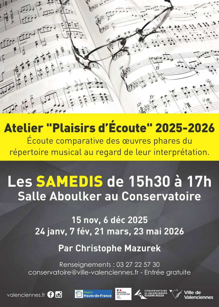 🎶 𝐀𝐭𝐞𝐥𝐢𝐞𝐫 “𝐏𝐥𝐚𝐢𝐬𝐢𝐫𝐬 𝐝’𝐄́𝐜𝐨𝐮𝐭𝐞” – 𝐒𝐚𝐢𝐬𝐨𝐧 𝟐𝟎𝟐𝟓-𝟐𝟎𝟐𝟔 🎶
Plongez au cœur du répertoire musical avec une écoute comparative d’œuvres phares, mise en perspective à travers leurs différentes interprétations.

👉 Une rencontre animée par Christophe Mazurek 🎵
Samedi 15 novembre, de 15h30 à 17h au Conservatoire de Valenciennes, salle Aboulker

ℹ  + 𝐝&rsquo;𝐢𝐧𝐟𝐨𝐬 :
Entrée gratuite
Renseignements : 03 27 22 57 30