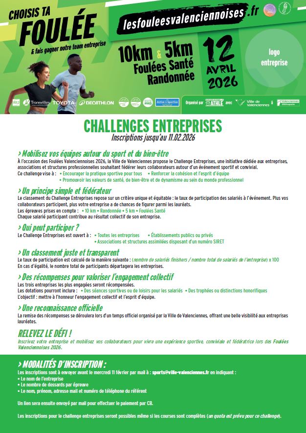 [🏃‍♀️NEW🏃‍♂️] 𝐂𝐡𝐚𝐥𝐥𝐞𝐧𝐠𝐞 𝐄𝐧𝐭𝐫𝐞𝐩𝐫𝐢𝐬𝐞𝐬 – 𝐅𝐨𝐮𝐥𝐞́𝐞𝐬 𝐕𝐚𝐥𝐞𝐧𝐜𝐢𝐞𝐧𝐧𝐨𝐢𝐬𝐞𝐬 𝟐𝟎𝟐𝟔

👉 Mobilisez vos équipes autour du sport et du bien-être !

À l’occasion de l&rsquo;événement Les Foulées Valenciennoises, la Ville de Valenciennes lance le 𝐂𝐡𝐚𝐥𝐥𝐞𝐧𝐠𝐞 𝐄𝐧𝐭𝐫𝐞𝐩𝐫𝐢𝐬𝐞𝐬, ouvert aux entreprises, associations et structures disposant d’un numéro SIRET.

🏅 𝐏𝐫𝐢𝐧𝐜𝐢𝐩𝐞 𝐝𝐮 𝐜𝐡𝐚𝐥𝐥𝐞𝐧𝐠𝐞 :
Le classement repose sur le taux de participation des salariés.
Plus vos collaborateurs participent, plus vous avez de chances de gagner !

🏃 𝐄́𝐩𝐫𝐞𝐮𝐯𝐞𝐬 𝐜𝐨𝐧𝐜𝐞𝐫𝐧𝐞́𝐞𝐬 :
10 km • 5 km • Randonnée • Foulées Santé

🏆 𝐀̀ 𝐥𝐚 𝐜𝐥𝐞́ :
Des récompenses pour les 3 entreprises les plus engagées et une remise officielle organisée par la Ville de Valenciennes.

📅 𝐈𝐧𝐬𝐜𝐫𝐢𝐩𝐭𝐢𝐨𝐧𝐬 𝐣𝐮𝐬𝐪𝐮’𝐚𝐮 𝟏𝟏 𝐟𝐞́𝐯𝐫𝐢𝐞𝐫 𝟐𝟎𝟐𝟔
Par mail à : sports@ville-valenciennes.fr

👉 𝑪𝒉𝒐𝒊𝒔𝒊𝒔𝒔𝒆𝒛 𝒗𝒐𝒕𝒓𝒆 𝒇𝒐𝒖𝒍𝒆́𝒆 𝒆𝒕 𝒇𝒂𝒊𝒕𝒆𝒔 𝒈𝒂𝒈𝒏𝒆𝒓 𝒗𝒐𝒕𝒓𝒆 𝒕𝒆𝒂𝒎 𝒆𝒏𝒕𝒓𝒆𝒑𝒓𝒊𝒔𝒆 !