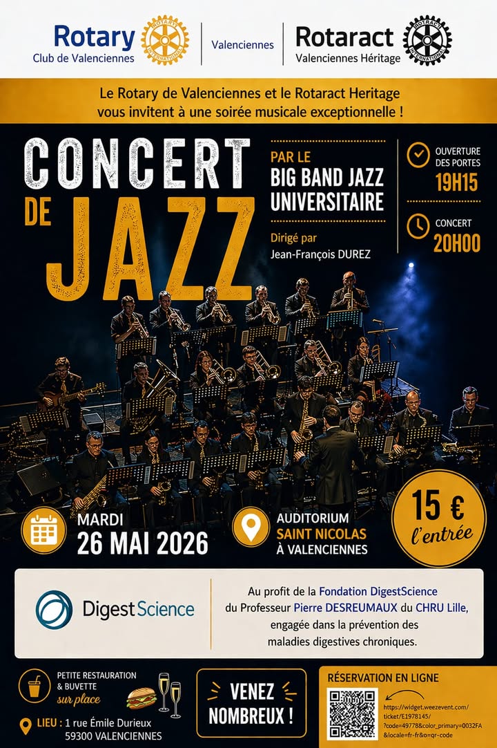 🎷 𝐂𝐨𝐧𝐜𝐞𝐫𝐭 𝐝𝐞 𝐉𝐚𝐳𝐳 𝐚̀ 𝐕𝐚𝐥𝐞𝐧𝐜𝐢𝐞𝐧𝐧𝐞𝐬 🎶

Le Rotary Club Valenciennes et le Rotaract Heritage vous invitent à une soirée musicale exceptionnelle ✨

📅 𝐌𝐚𝐫𝐝𝐢 𝟐𝟔 𝐦𝐚𝐢
📍 𝐀𝐮𝐝𝐢𝐭𝐨𝐫𝐢𝐮𝐦 𝐒𝐚𝐢𝐧𝐭-𝐍𝐢𝐜𝐨𝐥𝐚𝐬 – 𝐕𝐚𝐥𝐞𝐧𝐜𝐢𝐞𝐧𝐧𝐞𝐬

🎺 Venez assister au concert du Big Band Jazz Universitaire dirigé par Jean-François Durez, pour un moment placé sous le signe du jazz.

💛 L’entrée est fixée à 15 € au profit de la fondation DigestScience du Professeur Pierre Desreumaux (CHRU de Lille), engagée dans la prévention des maladies digestives chroniques.

🍴 Petite restauration et buvette sur place

🎟️ 𝐑𝐞́𝐬𝐞𝐫𝐯𝐚𝐭𝐢𝐨𝐧 𝐞𝐧 𝐥𝐢𝐠𝐧𝐞 : https://urls.fr/iMQlyq

𝑽𝒆𝒏𝒆𝒛 𝒏𝒐𝒎𝒃𝒓𝒆𝒖𝒙 𝒔𝒐𝒖𝒕𝒆𝒏𝒊𝒓 𝒄𝒆𝒕𝒕𝒆 𝒃𝒆𝒍𝒍𝒆 𝒄𝒂𝒖𝒔𝒆 𝒕𝒐𝒖𝒕 𝒆𝒏 𝒑𝒓𝒐𝒇𝒊𝒕𝒂𝒏𝒕 𝒅’𝒖𝒏𝒆 𝒔𝒐𝒊𝒓𝒆́𝒆 𝒎𝒖𝒔𝒊𝒄𝒂𝒍𝒆 𝒅𝒆 𝒒𝒖𝒂𝒍𝒊𝒕𝒆́ 🎵