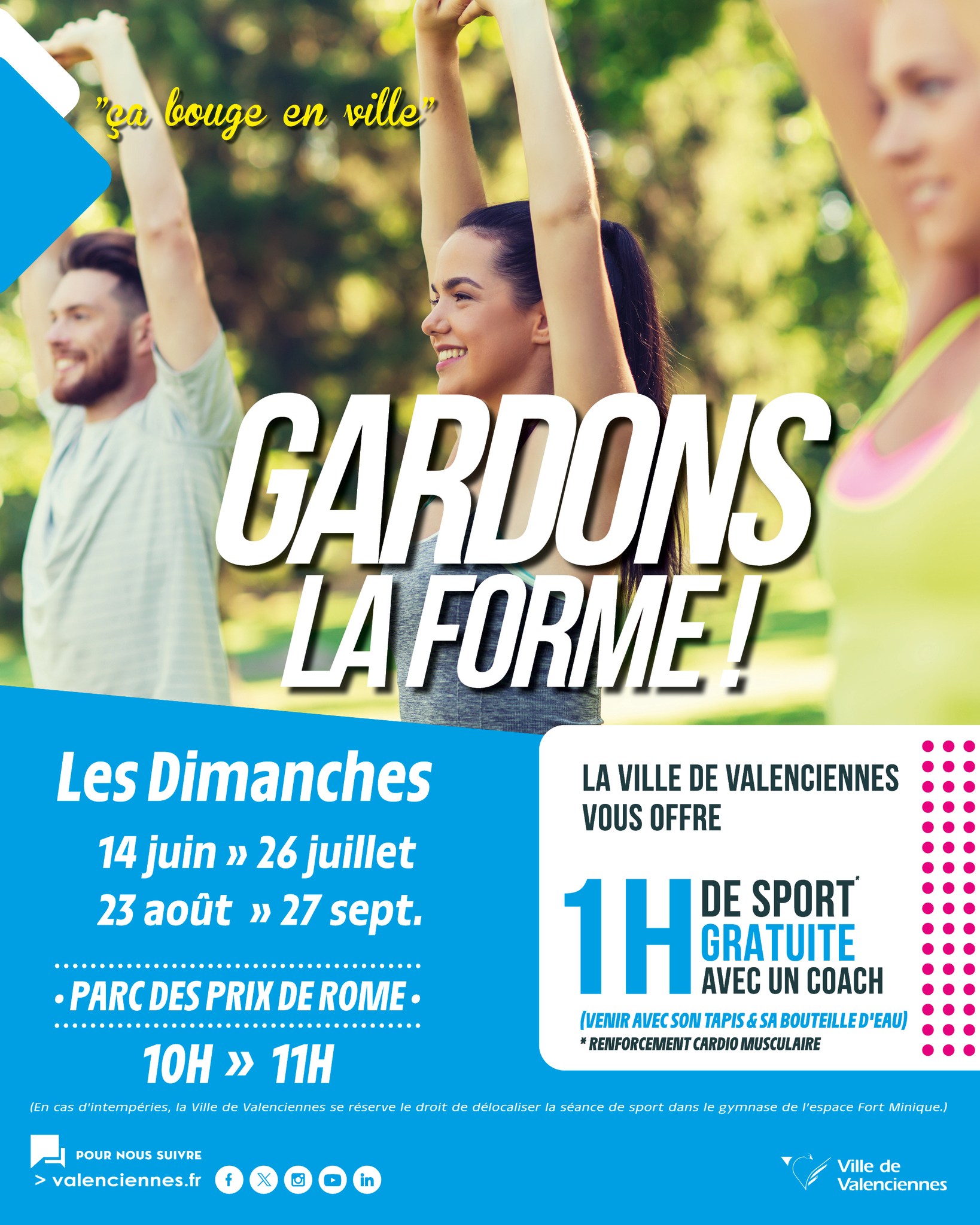 Ça bouge en ville ! 
Cet été, on se retrouve au Parc des Prix de Rome pour une heure de sport gratuite, encadrée par un coach professionnel.

🗓 Les dimanches 
14 juin → 26 juillet
23 août → 27 septembre

🕙 10h – 11h

Au programme : renforcement cardio-musculaire, bonne humeur et énergie positive.

✔️ Gratuit
✔️ Ouvert à tous
✔️ Venez avec votre tapis & votre bouteille d’eau

En cas d’intempéries, la séance pourra être déplacée au gymnase de l’espace Fort Minique.

👉 On compte sur vous pour bouger ensemble !

#Valenciennes #SportEnVille #ÇaBougeEnVille #BienÊtre #Cardio #RenforcementMusculaire