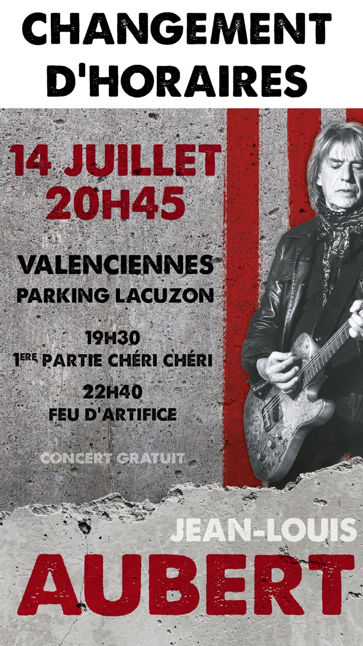 𝐂&rsquo;𝐞𝐬𝐭 𝐥𝐞 𝐠𝐫𝐚𝐧𝐝 𝐣𝐨𝐮𝐫 !

𝐂𝐞 𝐬𝐨𝐢𝐫, Jean-Louis Aubert 𝐯𝐨𝐮𝐬 𝐝𝐨𝐧𝐧𝐞 𝐫𝐞𝐧𝐝𝐞𝐳-𝐯𝐨𝐮𝐬 𝐚̀ 𝐕𝐚𝐥𝐞𝐧𝐜𝐢𝐞𝐧𝐧𝐞𝐬 𝐩𝐨𝐮𝐫 𝐮𝐧 𝐜𝐨𝐧𝐜𝐞𝐫𝐭 𝐢𝐧𝐜𝐫𝐨𝐲𝐚𝐛𝐥𝐞 ! 
De « 𝑇𝑒𝑚𝑝𝑠 𝑎̀ 𝑛𝑜𝑢𝑣𝑒𝑎𝑢 » à « 𝑉𝑜𝑖𝑙𝑎̀, 𝑐&rsquo;𝑒𝑠𝑡 𝑓𝑖𝑛𝑖 », « 𝑙𝑒𝑠 𝑝𝑙𝑎𝑔𝑒𝑠 » en passant par « 𝐽𝑢𝑠𝑡𝑒 𝑢𝑛𝑒 𝑖𝑙𝑙𝑢𝑠𝑖𝑜𝑛 », préparez-vous à reprendre en chœur les plus grands succès de l&rsquo;artiste !

Avant lui, le groupe Chéri Chéri ouvrira la soirée pour lancer les festivités.

📍 Parking Lacuzon
🕕 Ouverture des portes à 18 h

🎶 La jauge du site est fixée à 30 000 personnes. 
⚠️ Nous vous conseillons d&rsquo;arriver en avance afin de faciliter votre accès au site.

ℹ️ 𝐑𝐞𝐭𝐫𝐨𝐮𝐯𝐞𝐳 𝐭𝐨𝐮𝐭𝐞𝐬 𝐥𝐞𝐬 𝐢𝐧𝐟𝐨𝐫𝐦𝐚𝐭𝐢𝐨𝐧𝐬 𝐩𝐫𝐚𝐭𝐢𝐪𝐮𝐞𝐬 𝐬𝐮𝐫 𝐧𝐨𝐭𝐫𝐞 𝐬𝐢𝐭𝐞 : https://www.valenciennes.fr/14-juillet-2026-concert-de-jean-louis-aubert-et-feu-dartifice/

𝑵𝒐𝒖𝒔 𝒗𝒐𝒖𝒔 𝒔𝒐𝒖𝒉𝒂𝒊𝒕𝒐𝒏𝒔 𝒖𝒏𝒆 𝒆𝒙𝒄𝒆𝒍𝒍𝒆𝒏𝒕𝒆 𝒔𝒐𝒊𝒓𝒆́𝒆 𝒂̀ 𝑽𝒂𝒍𝒆𝒏𝒄𝒊𝒆𝒏𝒏𝒆𝒔 !